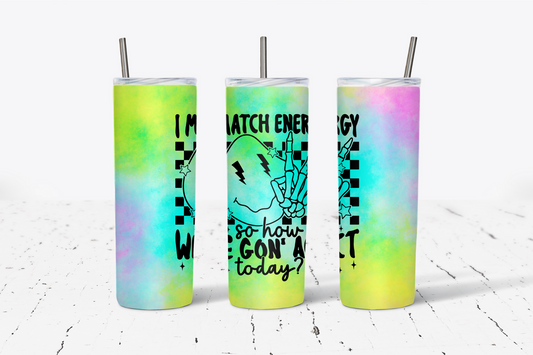 I Match Energy tye dye 20oz Tumbler