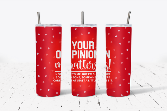 Your Opinion Matters 20oz Tumbler