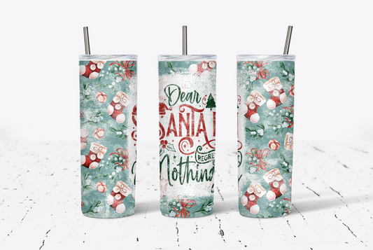 Dear Santa I Regret Nothing 20oz Tumbler