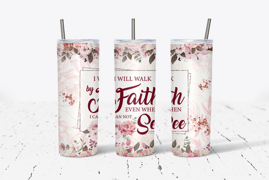 I Will Walk by Faith 20oz Tumbler