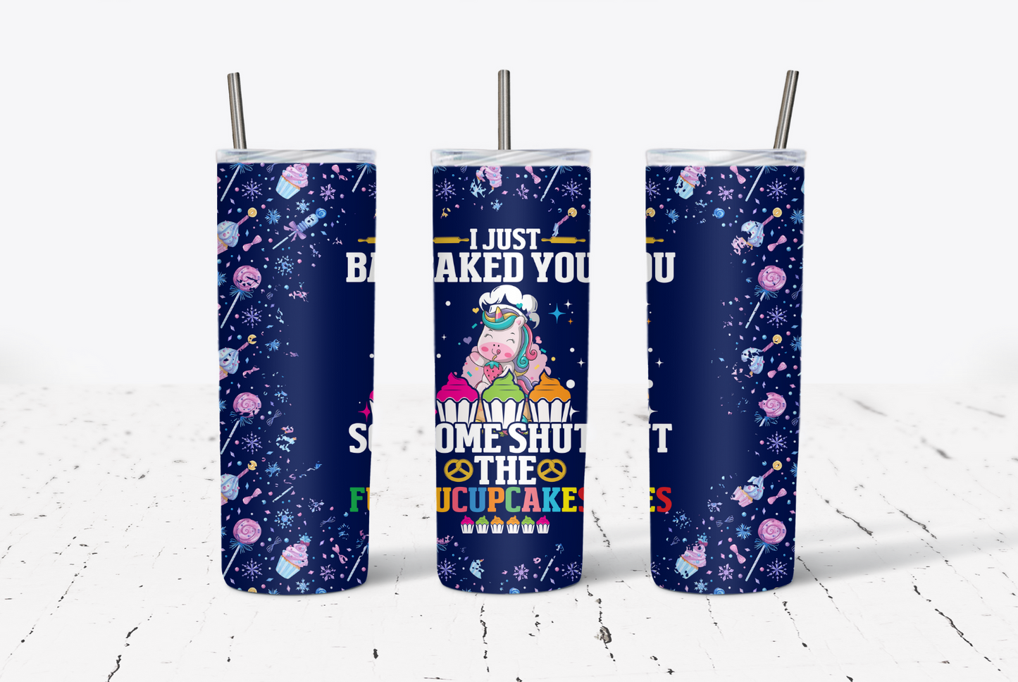 Unicorn I Just Baked You Some 20oz Tumbler